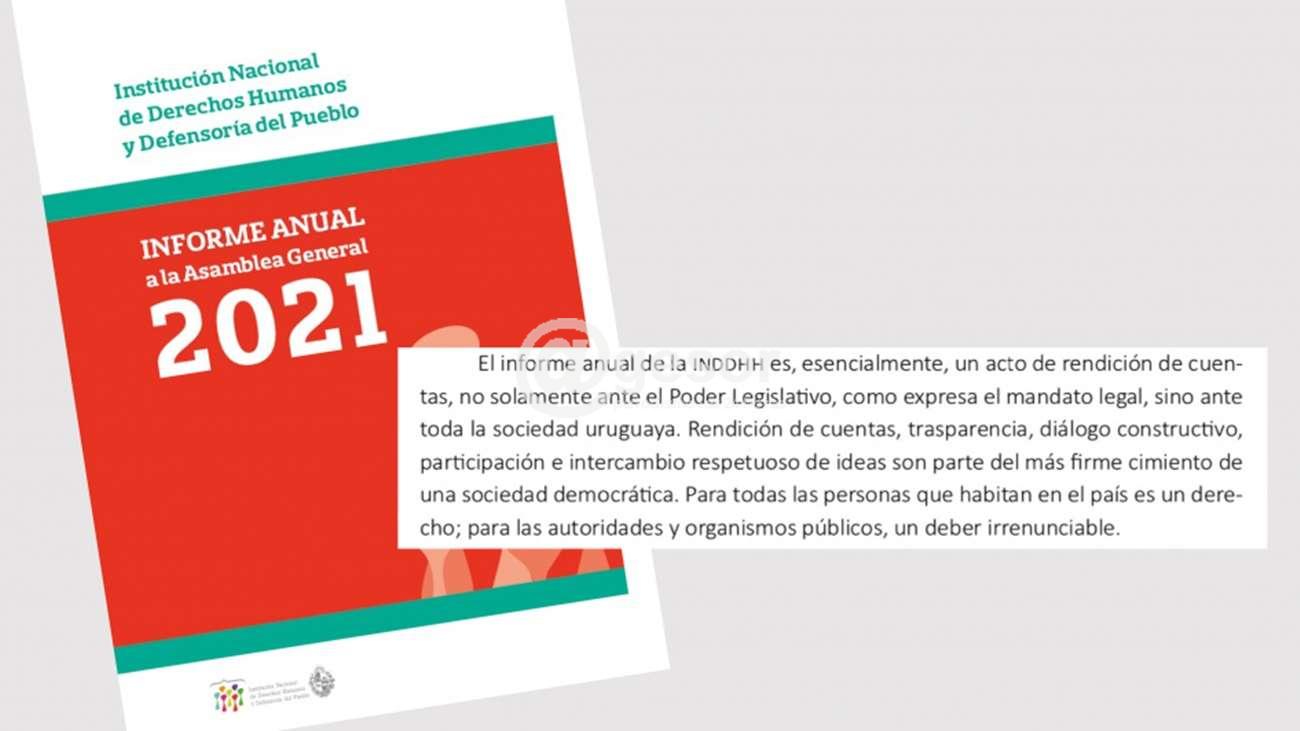 Según se señala en el prólogo de la publicación bajo la firma del Consejo Directivo, el Informe Anual de la INDDHH “es, esencialmente, un acto de rendicio?n de cuentas, no solamente ante el Poder Legislativo, como expresa el mandato legal, sino ante toda la sociedad uruguaya”.